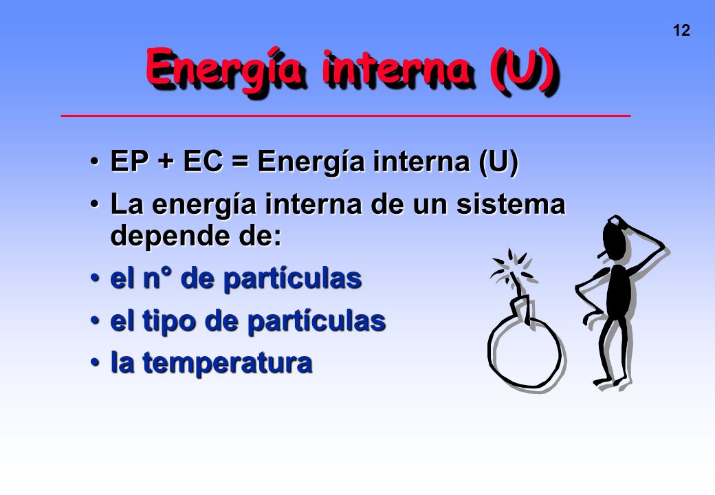 Energía interna (U) EP + EC = Energía interna (U)