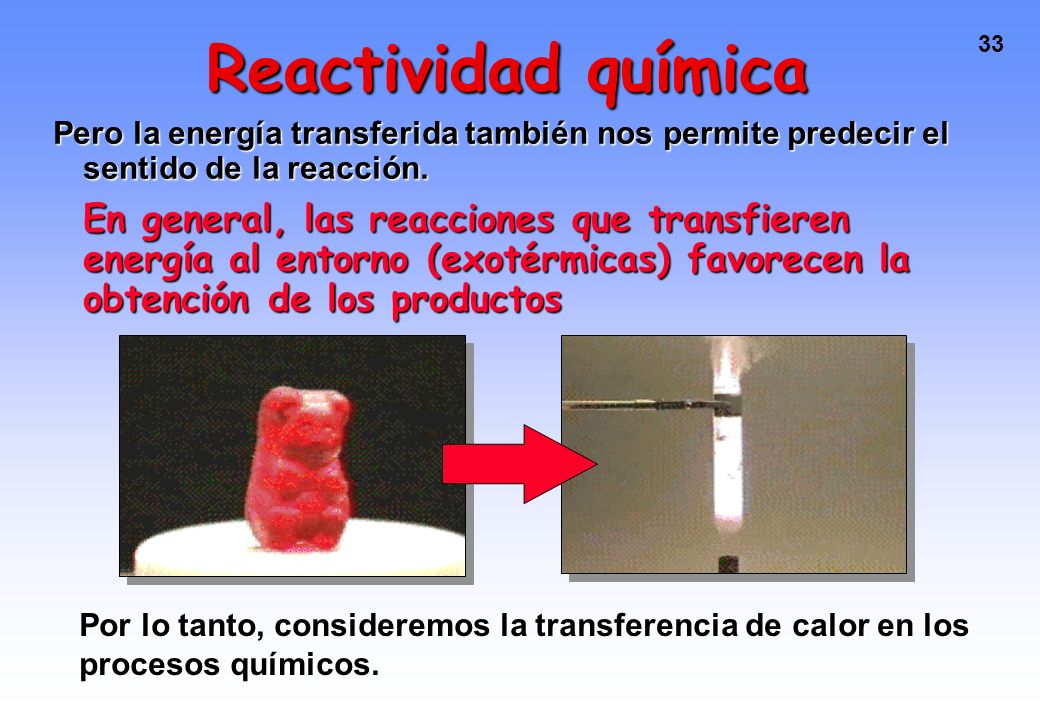 Reactividad química Pero la energía transferida también nos permite predecir el sentido de la reacción.