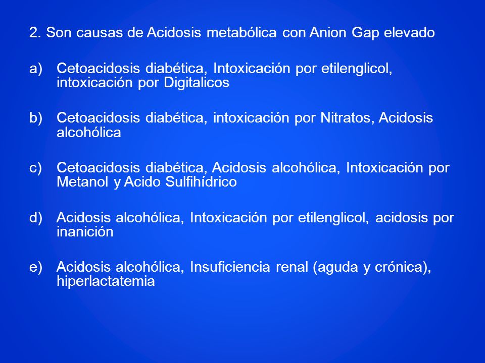 2. Son causas de Acidosis metabólica con Anion Gap elevado