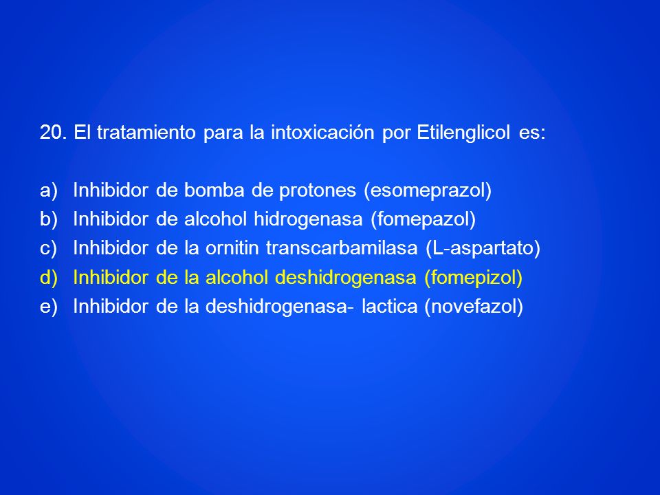 20. El tratamiento para la intoxicación por Etilenglicol es: