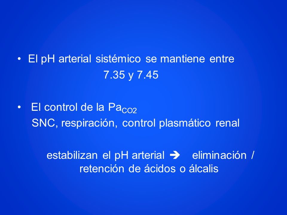 El pH arterial sistémico se mantiene entre 7.35 y 7.45