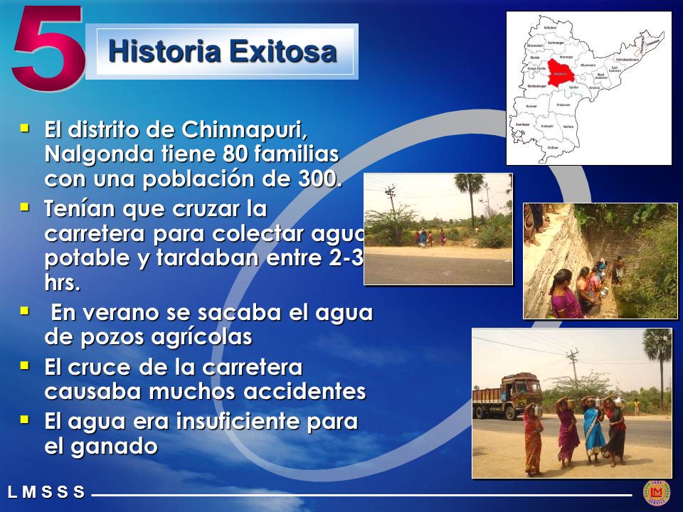 5 Historia Exitosa. El distrito de Chinnapuri, Nalgonda tiene 80 familias con una población de 300.