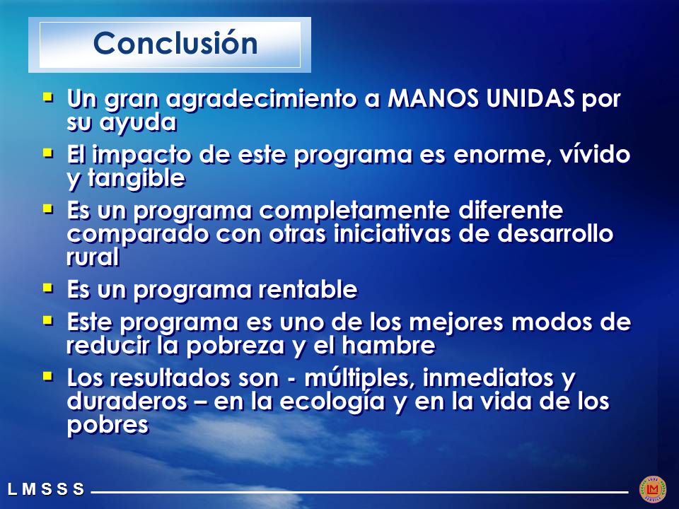 Conclusión Un gran agradecimiento a MANOS UNIDAS por su ayuda