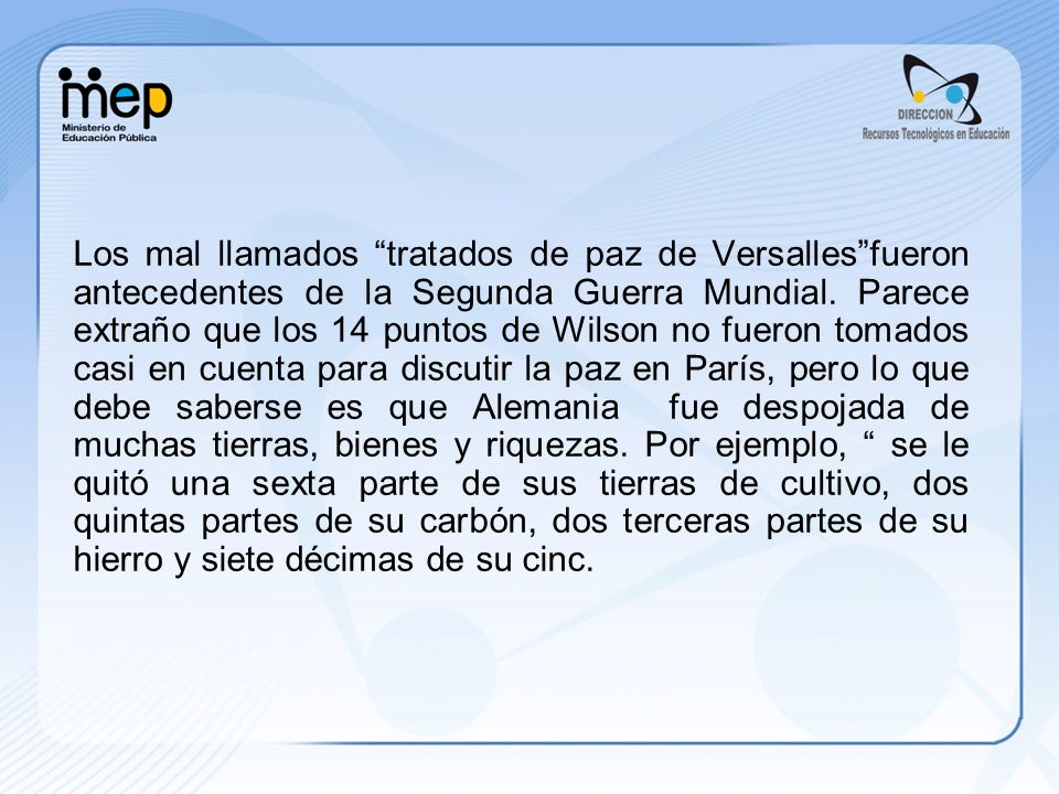 Los mal llamados tratados de paz de Versalles fueron antecedentes de la Segunda Guerra Mundial.