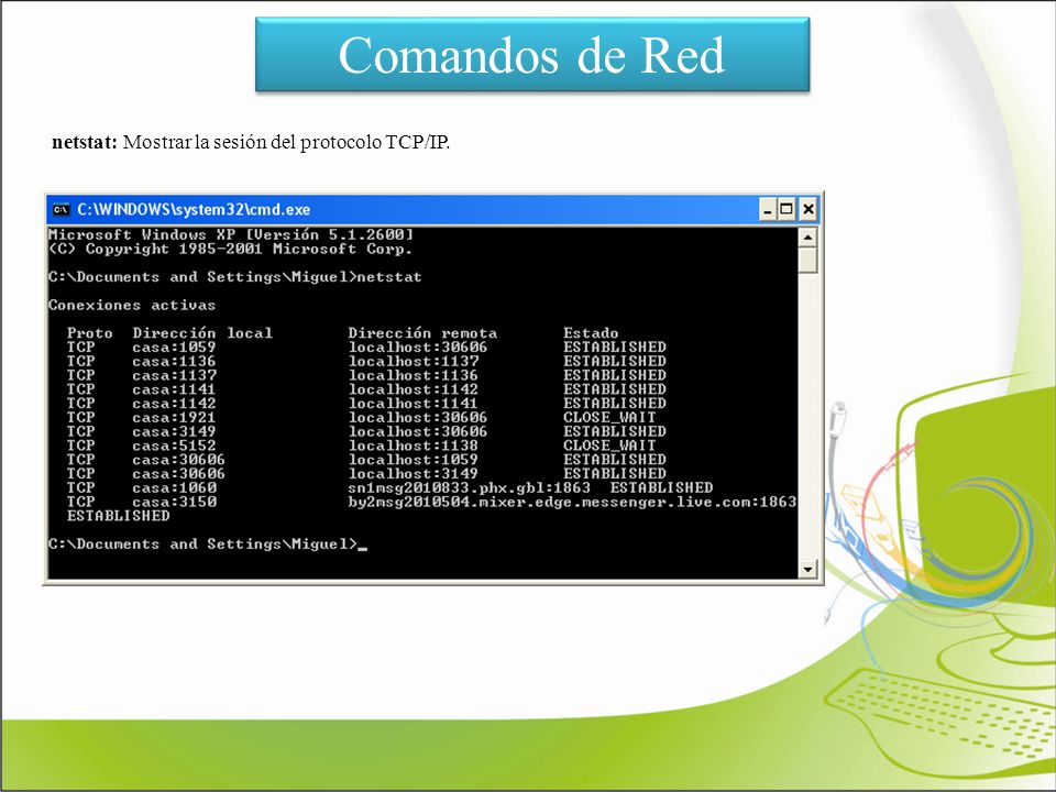 Comandos de Red netstat: Mostrar la sesión del protocolo TCP/IP.