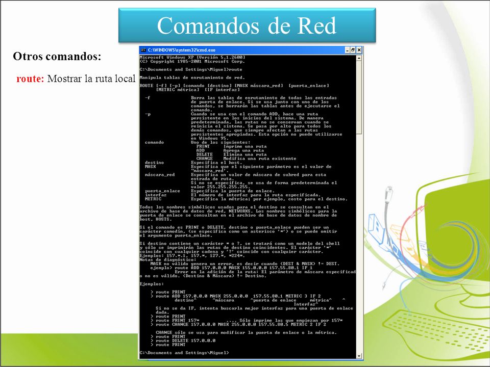 Comandos de Red Otros comandos: route: Mostrar la ruta local