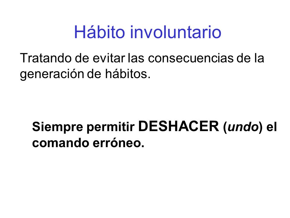 Hábito involuntario Tratando de evitar las consecuencias de la generación de hábitos.