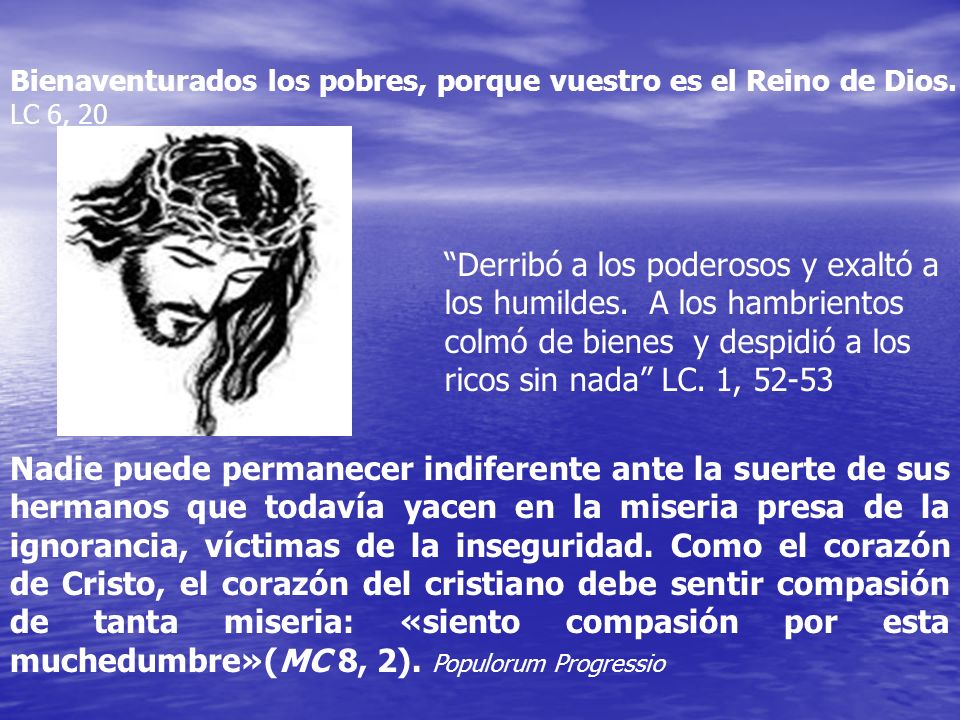 Bienaventurados los pobres, porque vuestro es el Reino de Dios.