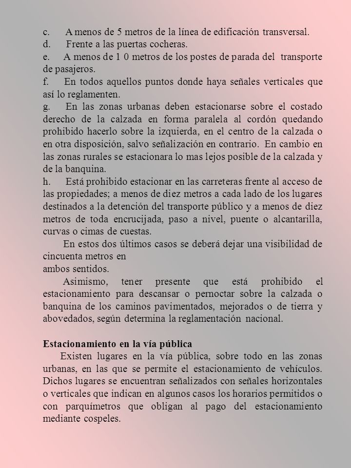 c. A menos de 5 metros de la línea de edificación transversal.