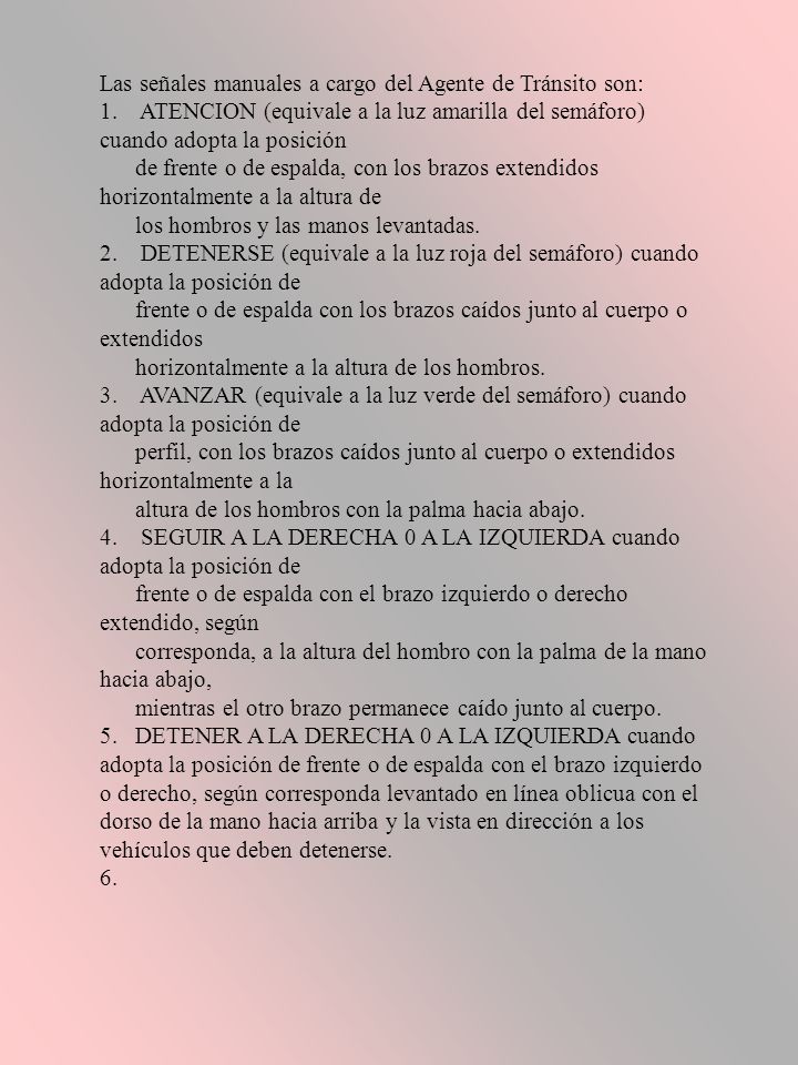 Las señales manuales a cargo del Agente de Tránsito son:
