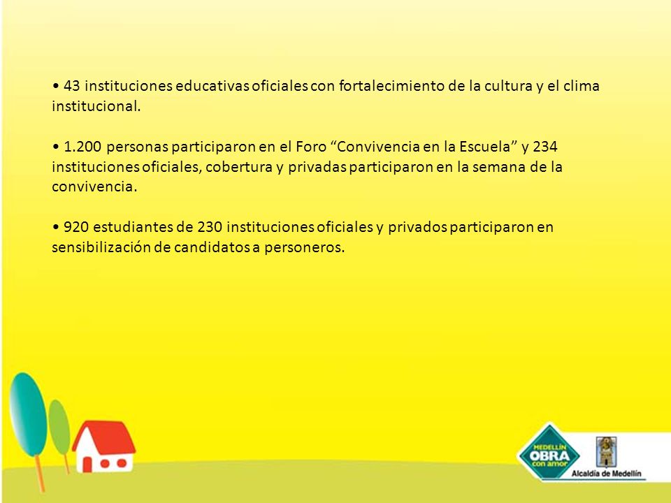 • 43 instituciones educativas oficiales con fortalecimiento de la cultura y el clima institucional.