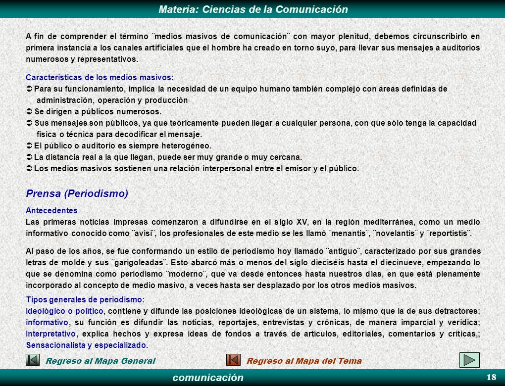 A fin de comprender el término ¨medios masivos de comunicación¨ con mayor plenitud, debemos circunscribirlo en primera instancia a los canales artificiales que el hombre ha creado en torno suyo, para llevar sus mensajes a auditorios numerosos y representativos.