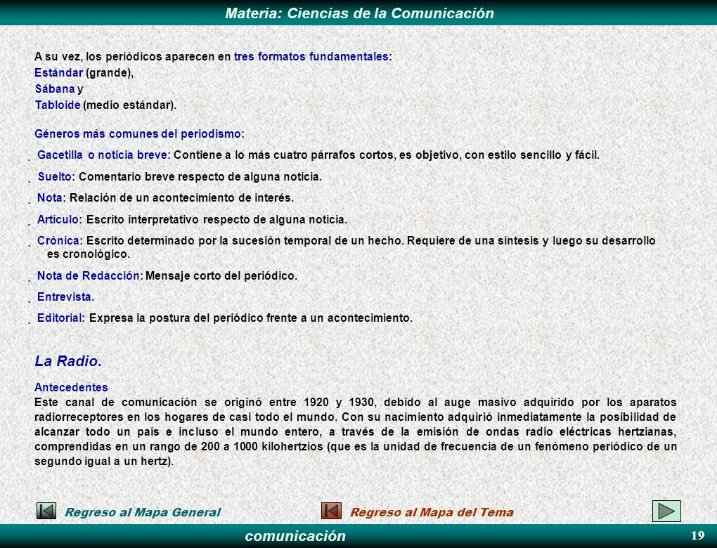 A su vez, los periódicos aparecen en tres formatos fundamentales: