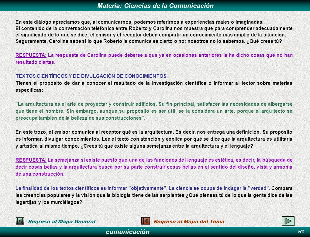 En este diálogo apreciamos que, al comunicarnos, podemos referirnos a experiencias reales o imaginadas.