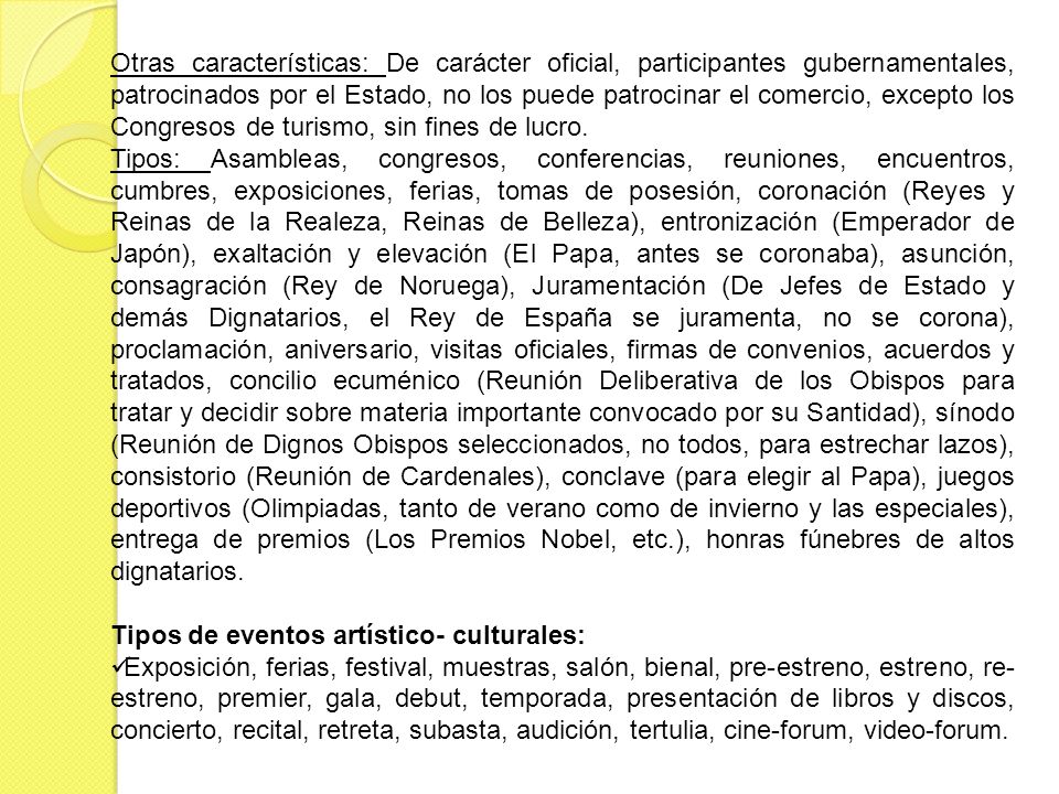 Otras características: De carácter oficial, participantes gubernamentales, patrocinados por el Estado, no los puede patrocinar el comercio, excepto los Congresos de turismo, sin fines de lucro.