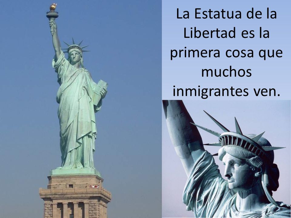 La Estatua de la Libertad es la primera cosa que muchos inmigrantes ven.