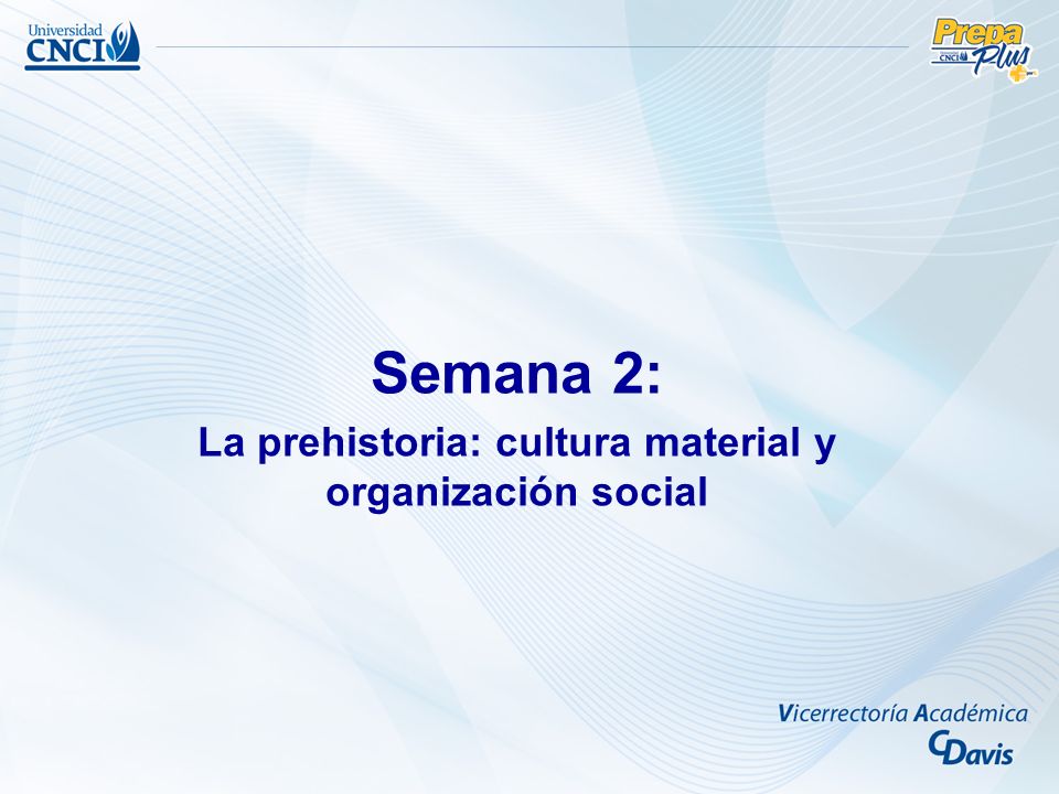 Semana 2: La prehistoria: cultura material y organización social