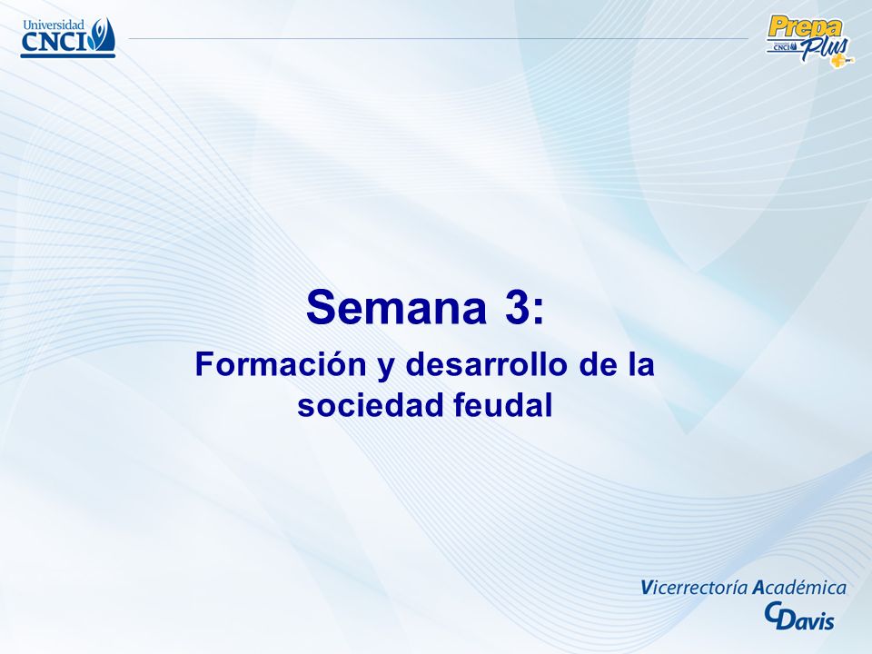 Semana 3: Formación y desarrollo de la sociedad feudal