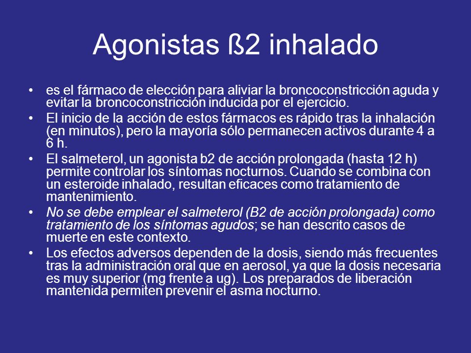 Agonistas ß2 inhalado es el fármaco de elección para aliviar la broncoconstricción aguda y evitar la broncoconstricción inducida por el ejercicio.