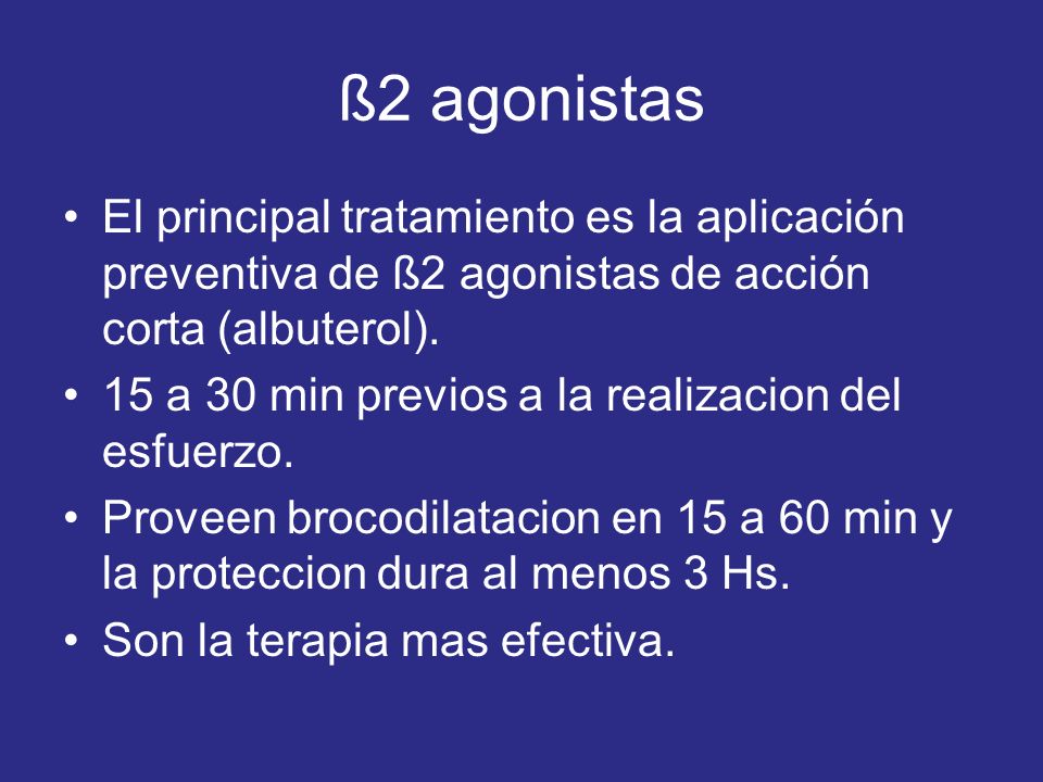 ß2 agonistas El principal tratamiento es la aplicación preventiva de ß2 agonistas de acción corta (albuterol).