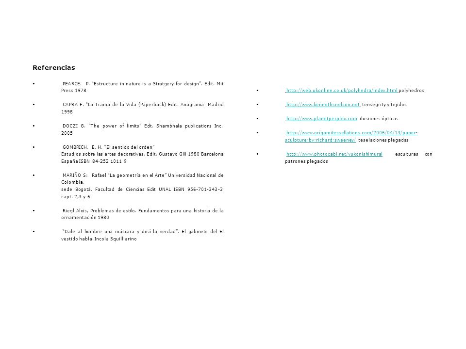Referencias PEARCE. P. Estructure in nature is a Stratgery for design . Edit. Mit Press