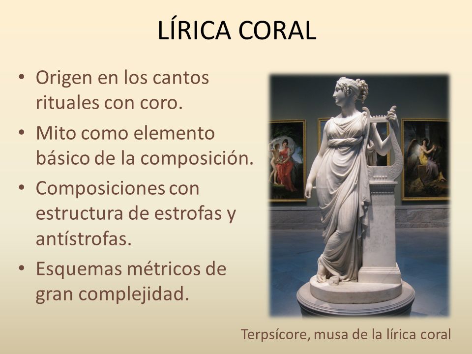 LÍRICA CORAL Origen en los cantos rituales con coro.
