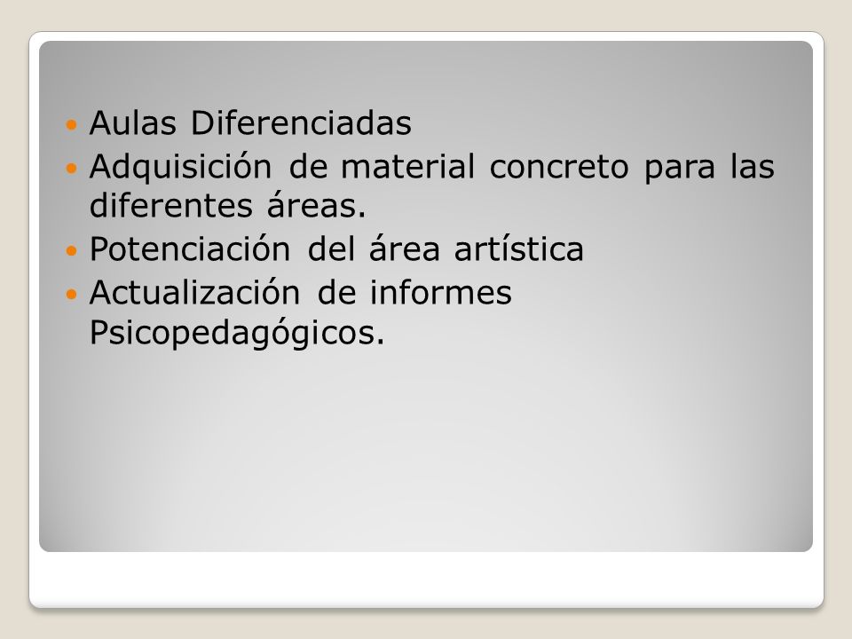 Aulas Diferenciadas Adquisición de material concreto para las diferentes áreas. Potenciación del área artística.