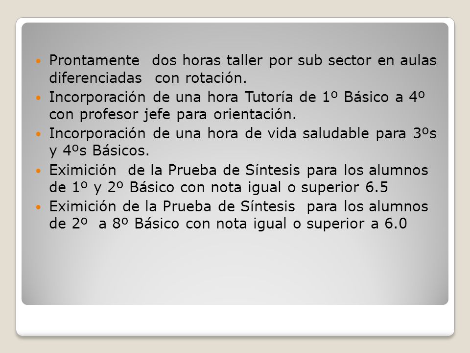 Prontamente dos horas taller por sub sector en aulas diferenciadas con rotación.