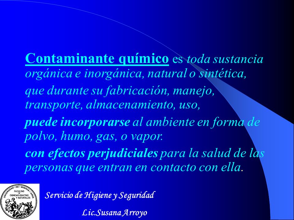 Contaminante químico es toda sustancia orgánica e inorgánica, natural o sintética,