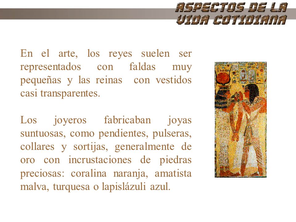 En el arte, los reyes suelen ser representados con faldas muy pequeñas y las reinas con vestidos casi transparentes.