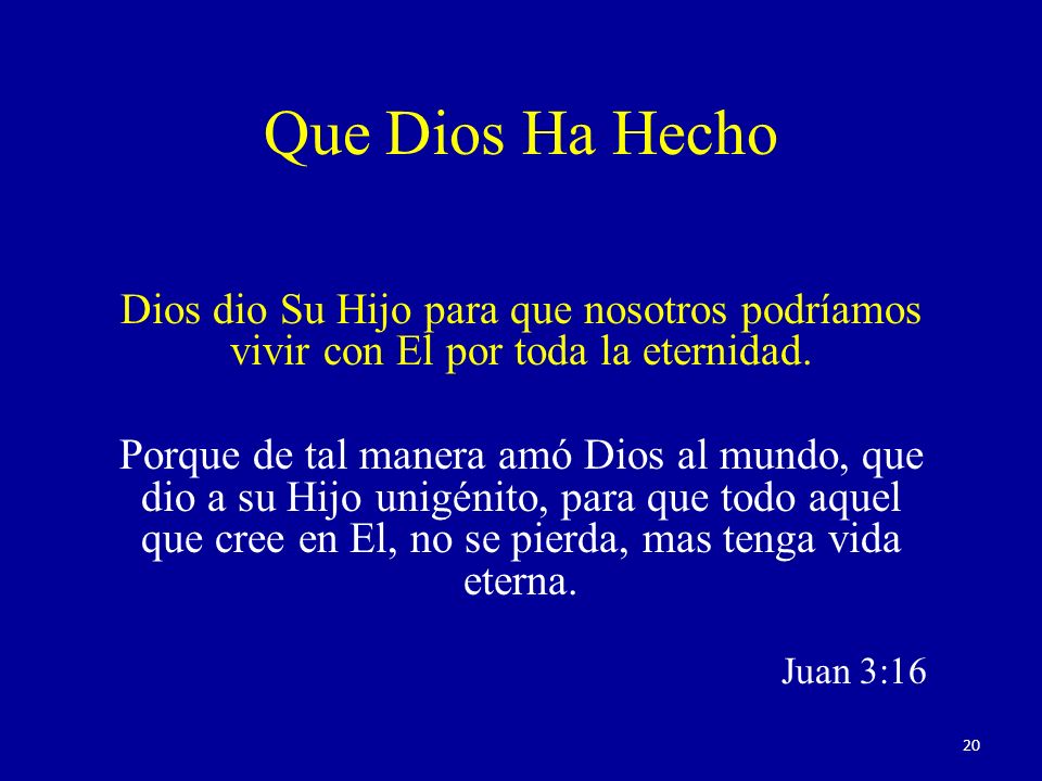 Que Dios Ha Hecho Dios dio Su Hijo para que nosotros podríamos vivir con El por toda la eternidad.