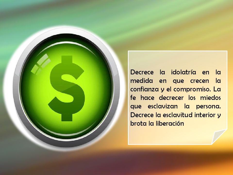 Decrece la idolatría en la medida en que crecen la confianza y el compromiso.