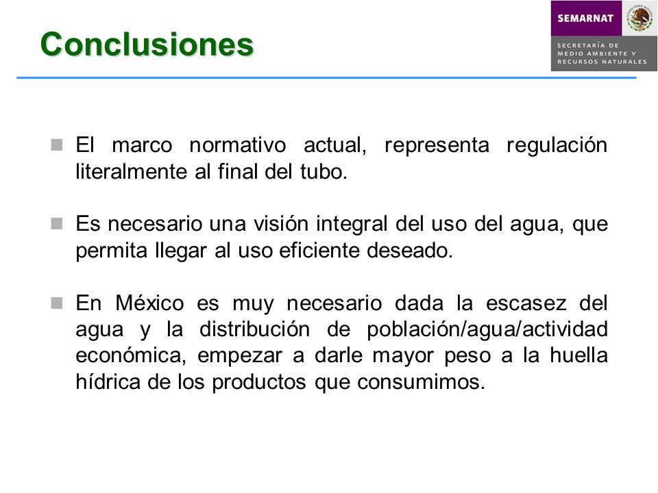 Conclusiones El marco normativo actual, representa regulación literalmente al final del tubo.