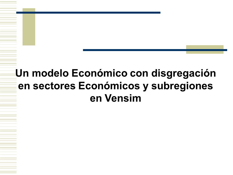Un modelo Económico con disgregación en sectores Económicos y subregiones en Vensim