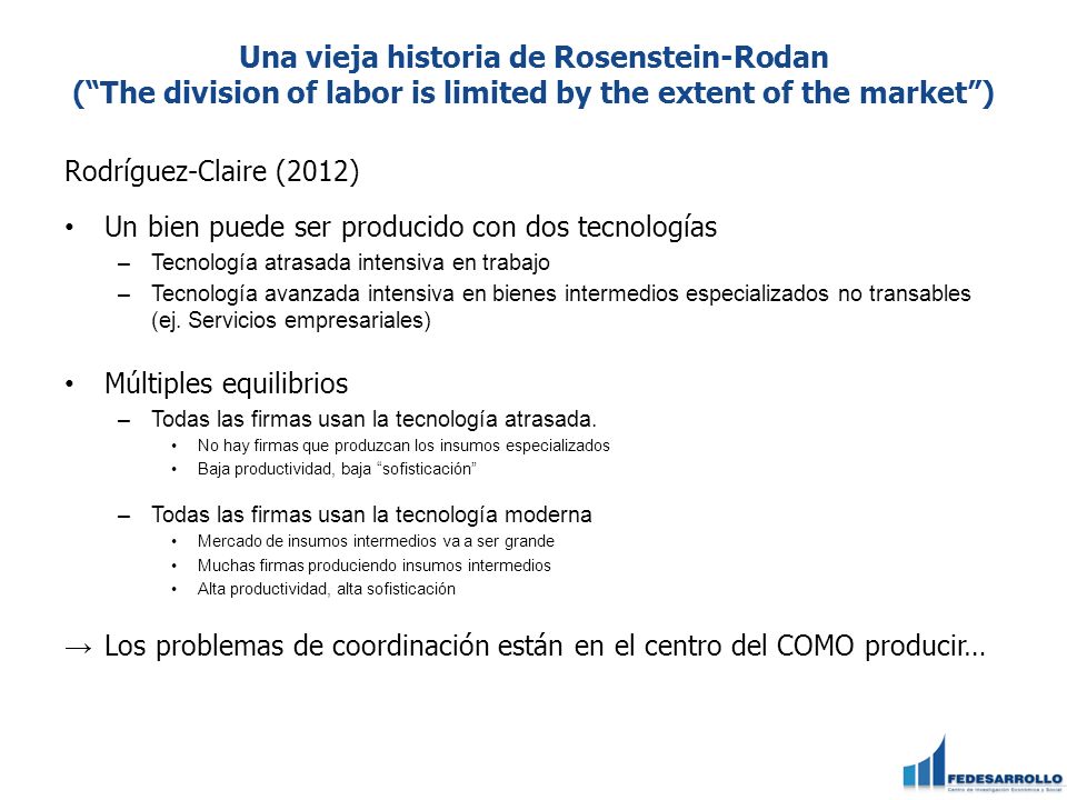 Una vieja historia de Rosenstein-Rodan ( The division of labor is limited by the extent of the market )