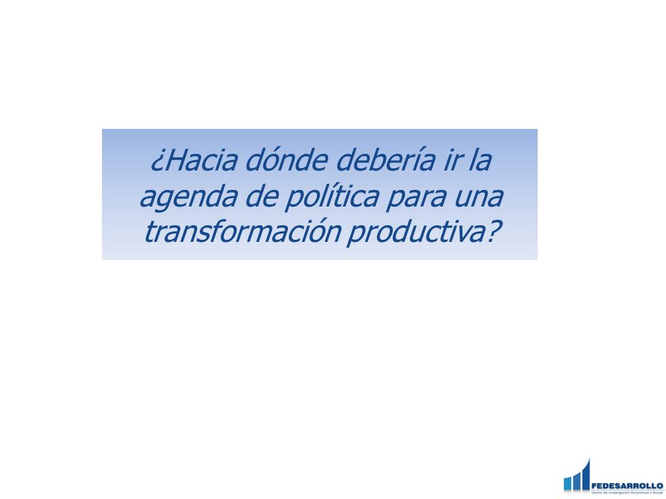 ¿Hacia dónde debería ir la agenda de política para una transformación productiva