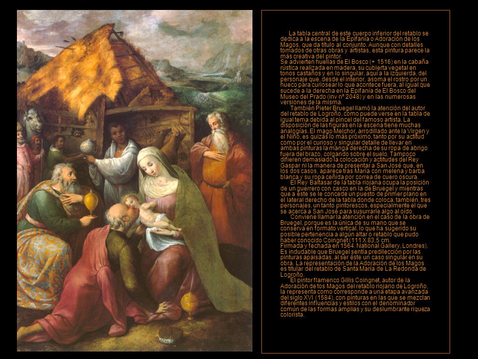 La tabla central de este cuerpo inferior del retablo se dedica a la escena de la Epifanía o Adoración de los Magos, que da título al conjunto.