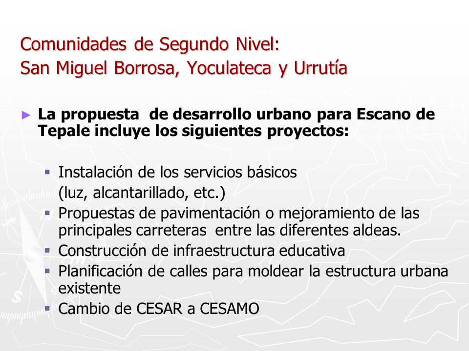 Comunidades de Segundo Nivel: San Miguel Borrosa, Yoculateca y Urrutía