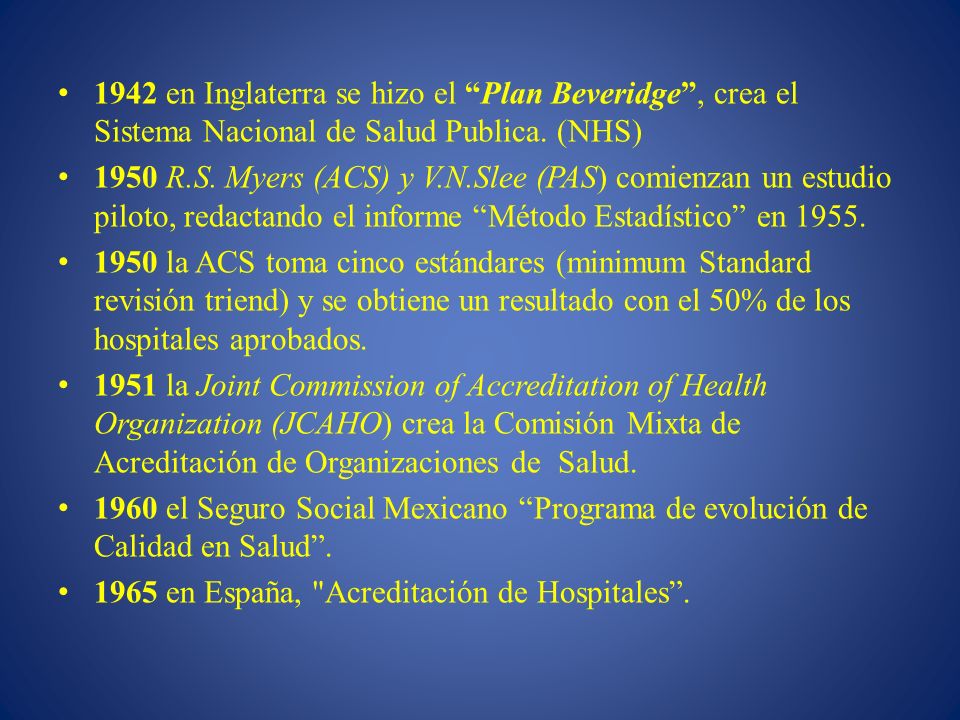 1942 en Inglaterra se hizo el Plan Beveridge , crea el Sistema Nacional de Salud Publica. (NHS)
