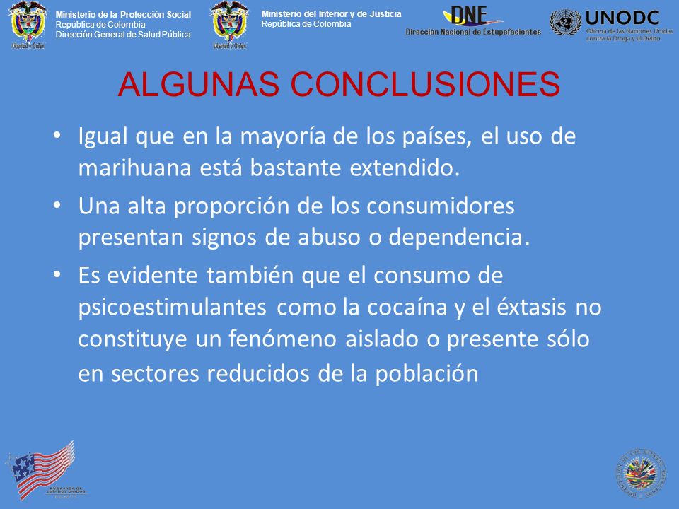 ALGUNAS CONCLUSIONES Igual que en la mayoría de los países, el uso de marihuana está bastante extendido.
