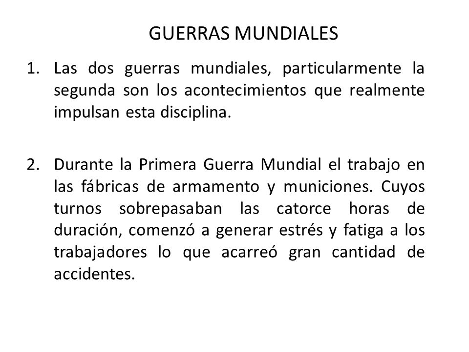 GUERRAS MUNDIALES Las dos guerras mundiales, particularmente la segunda son los acontecimientos que realmente impulsan esta disciplina.