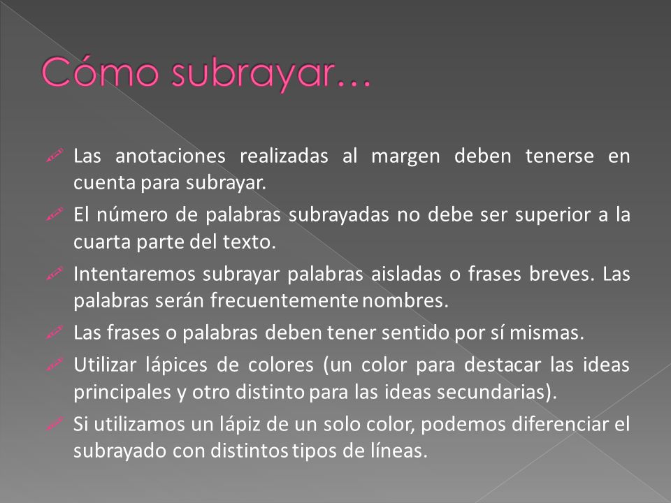 Cómo subrayar… Las anotaciones realizadas al margen deben tenerse en cuenta para subrayar.