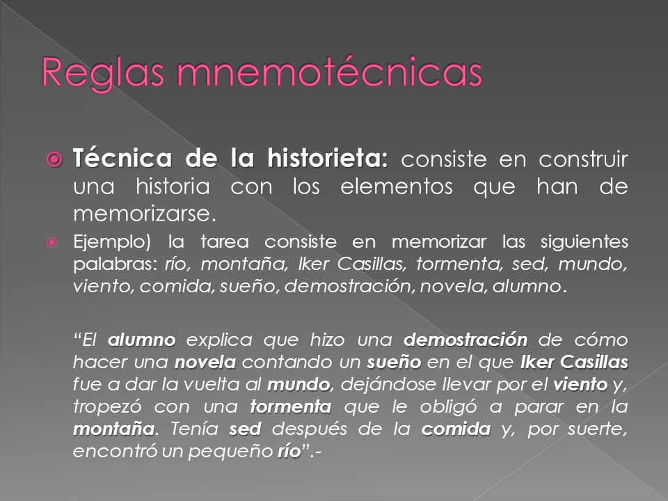Reglas mnemotécnicas Técnica de la historieta: consiste en construir una historia con los elementos que han de memorizarse.