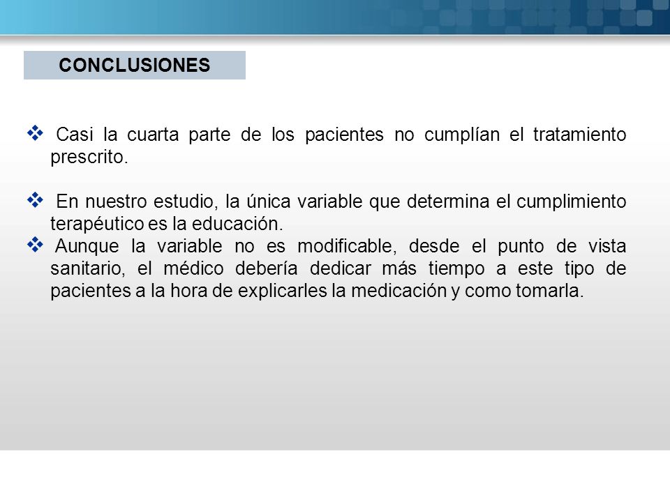 CONCLUSIONES Casi la cuarta parte de los pacientes no cumplían el tratamiento prescrito.