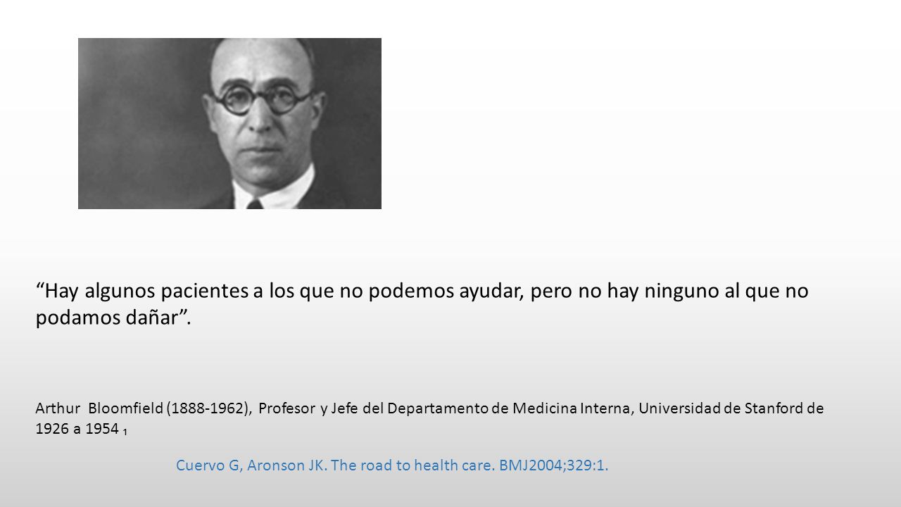Hay algunos pacientes a los que no podemos ayudar, pero no hay ninguno al que no podamos dañar .
