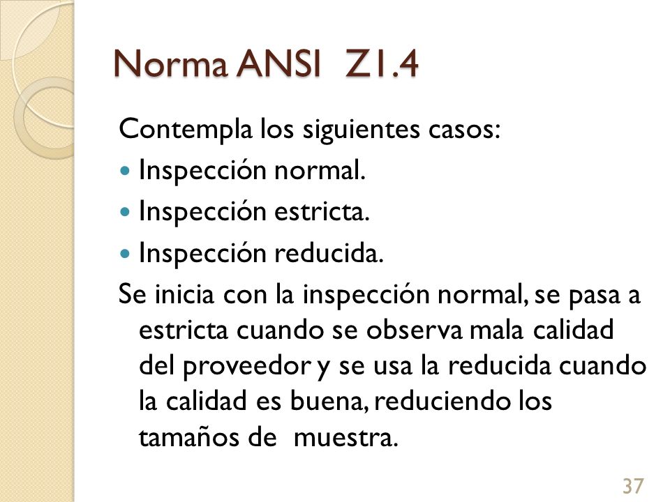 Norma ANSI Z1.4 Contempla los siguientes casos: Inspección normal.