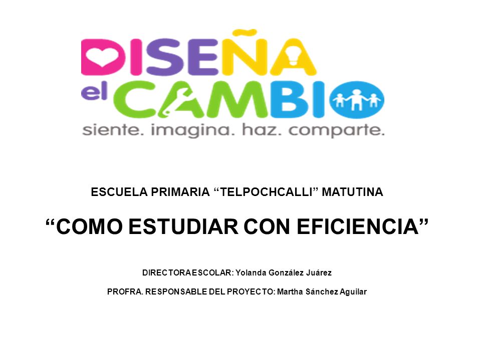 ESCUELA PRIMARIA TELPOCHCALLI MATUTINA COMO ESTUDIAR CON EFICIENCIA DIRECTORA ESCOLAR: Yolanda González Juárez PROFRA.