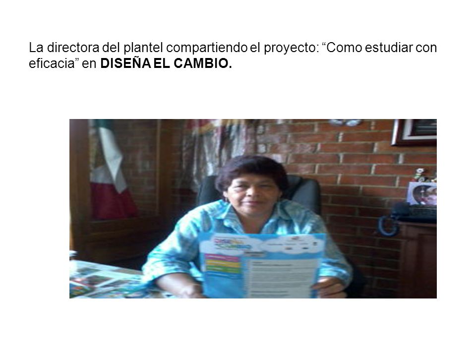 La directora del plantel compartiendo el proyecto: Como estudiar con eficacia en DISEÑA EL CAMBIO.