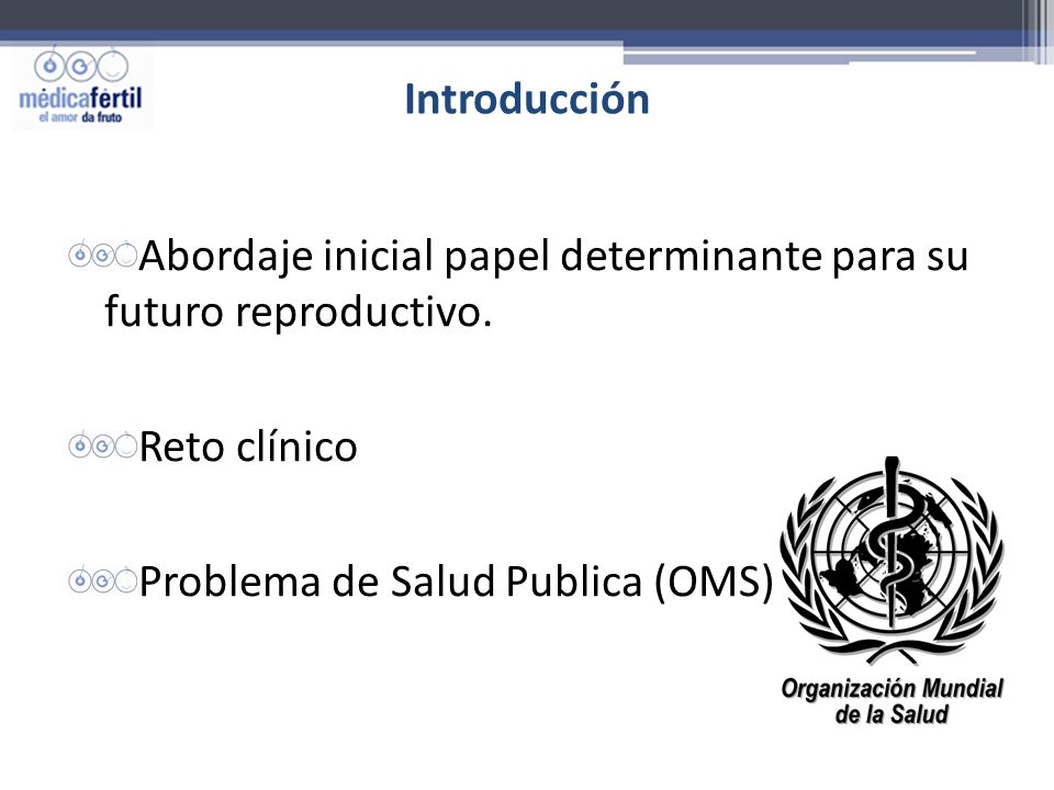 Introducción Abordaje inicial papel determinante para su futuro reproductivo.