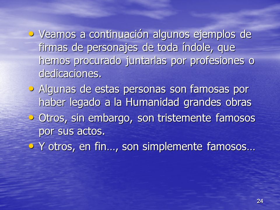 Veamos a continuación algunos ejemplos de firmas de personajes de toda índole, que hemos procurado juntarlas por profesiones o dedicaciones.